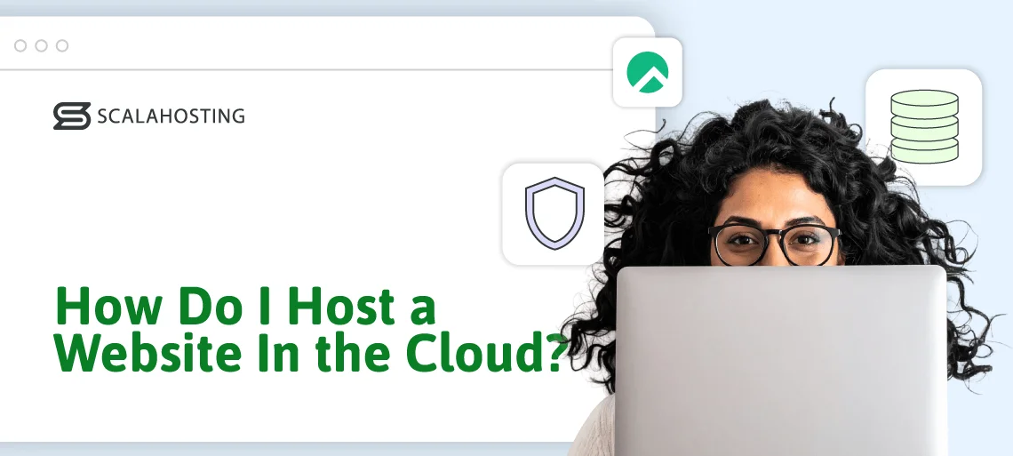 What Is Cloud Hosting?, How Do I Host a Website In the Cloud?