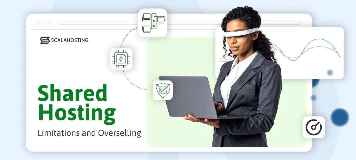 Inside ScalaHosting: Shared Hosting Limitations & Abuse Policies Inside ScalaHosting: Shared Hosting Limitations & Abuse Policies, Shared Hosting Limitations and the Overselling Problem